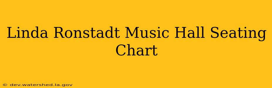 linda ronstadt music hall seating chart