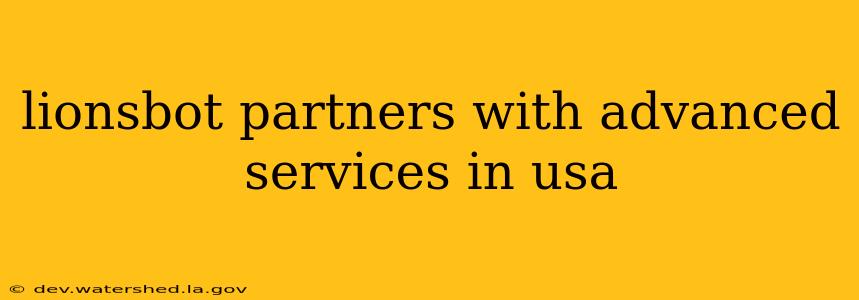 lionsbot partners with advanced services in usa