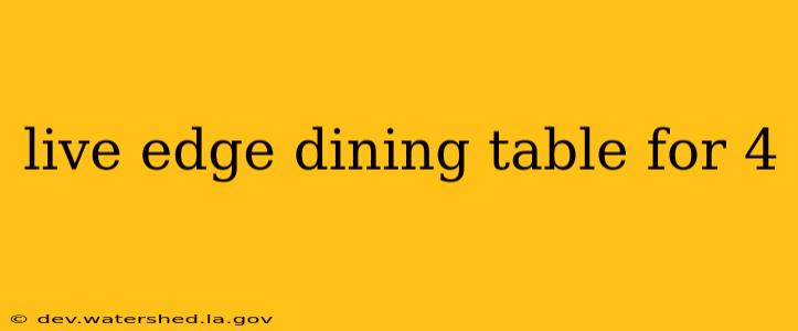 live edge dining table for 4