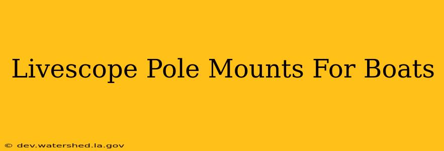 livescope pole mounts for boats