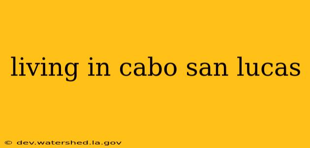 living in cabo san lucas