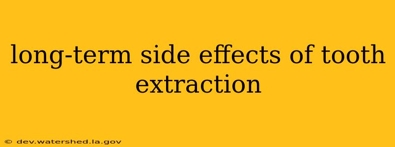 long-term side effects of tooth extraction