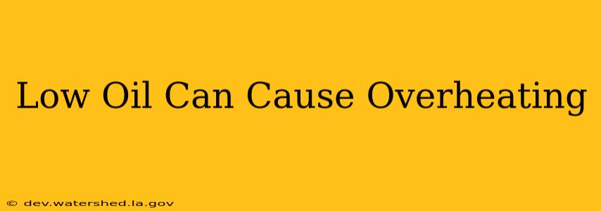 low oil can cause overheating