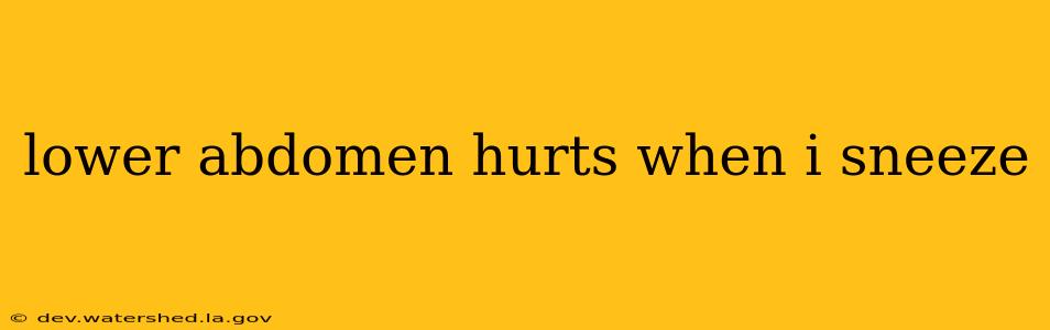 lower abdomen hurts when i sneeze
