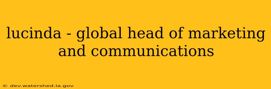 lucinda - global head of marketing and communications