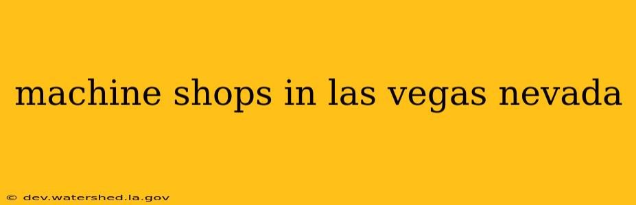 machine shops in las vegas nevada