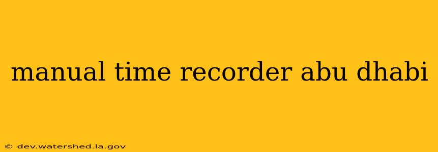 manual time recorder abu dhabi
