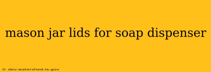 mason jar lids for soap dispenser