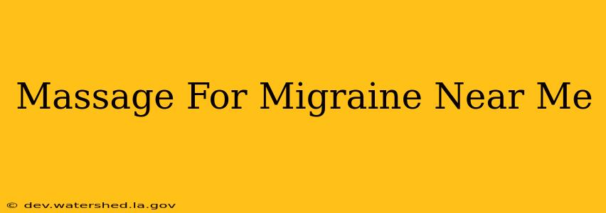 massage for migraine near me