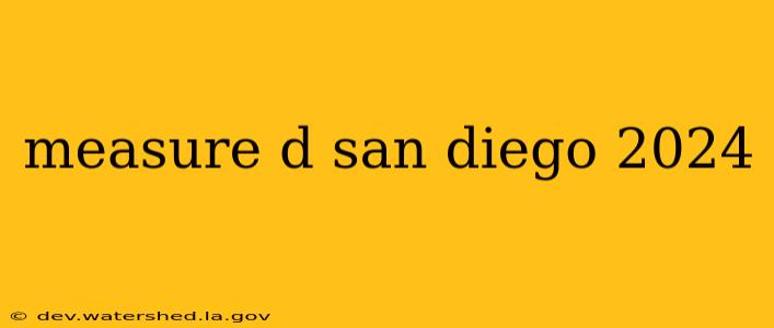measure d san diego 2024
