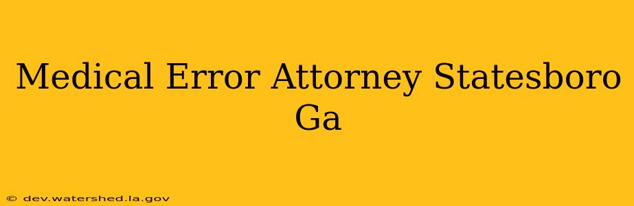 medical error attorney statesboro ga