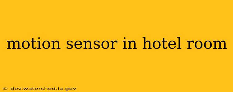 motion sensor in hotel room