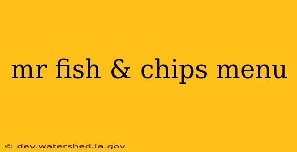 mr fish & chips menu