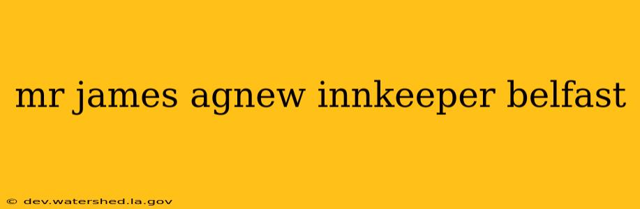 mr james agnew innkeeper belfast