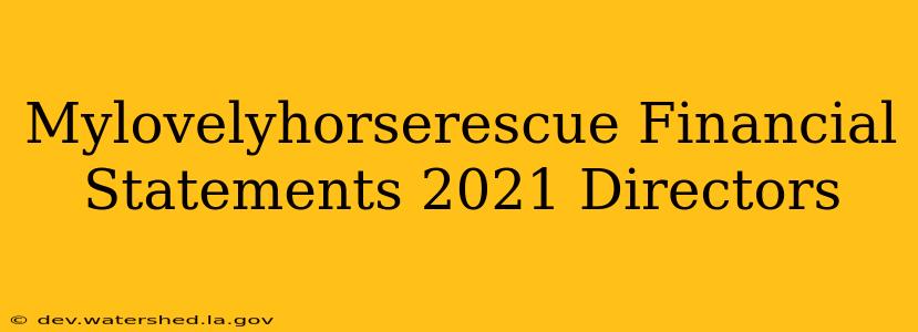 mylovelyhorserescue financial statements 2021 directors