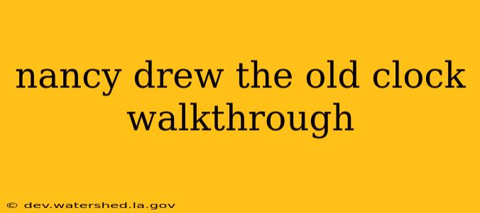nancy drew the old clock walkthrough