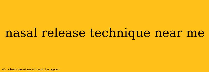 nasal release technique near me