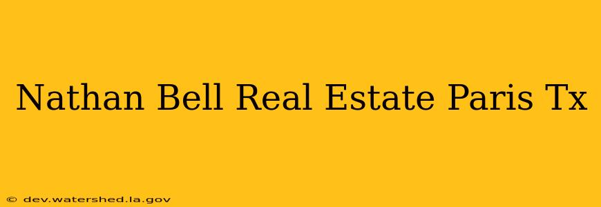 nathan bell real estate paris tx