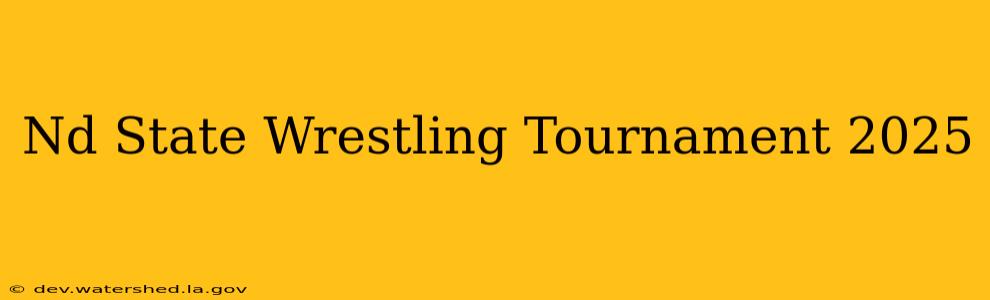 nd state wrestling tournament 2025