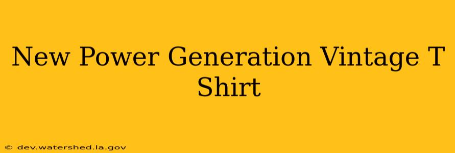 new power generation vintage t shirt