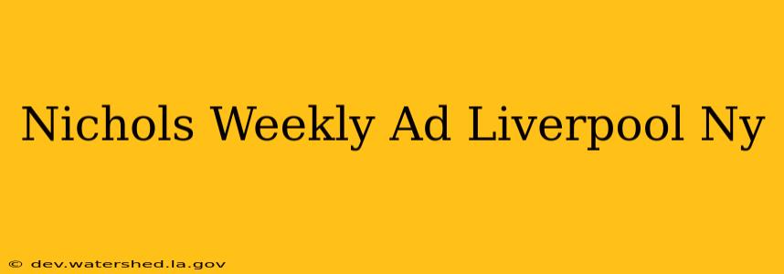 nichols weekly ad liverpool ny
