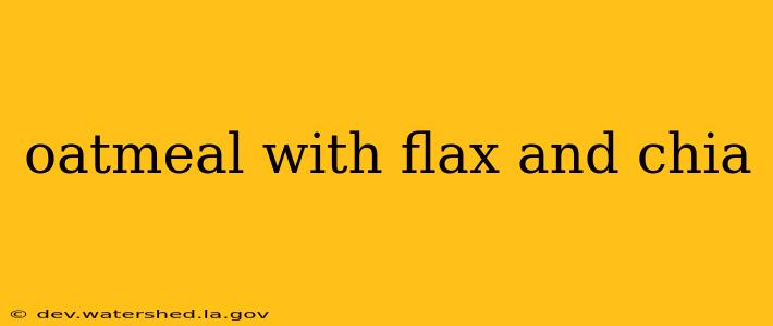 oatmeal with flax and chia