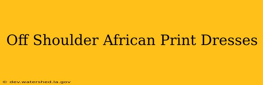 off shoulder african print dresses