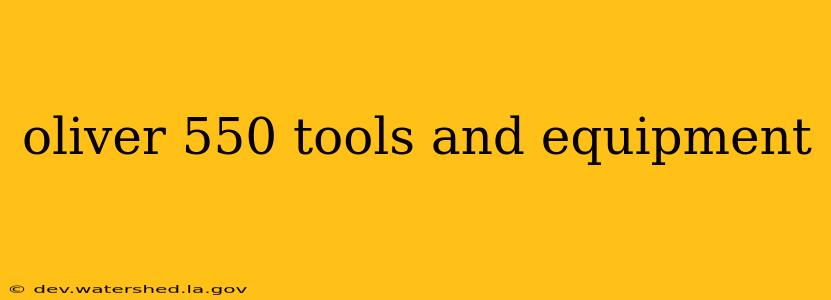 oliver 550 tools and equipment