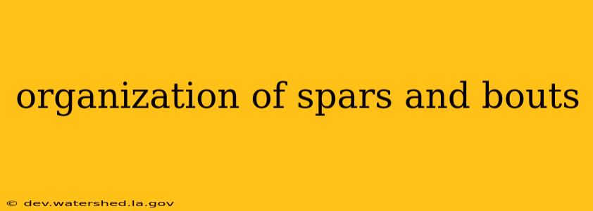 organization of spars and bouts