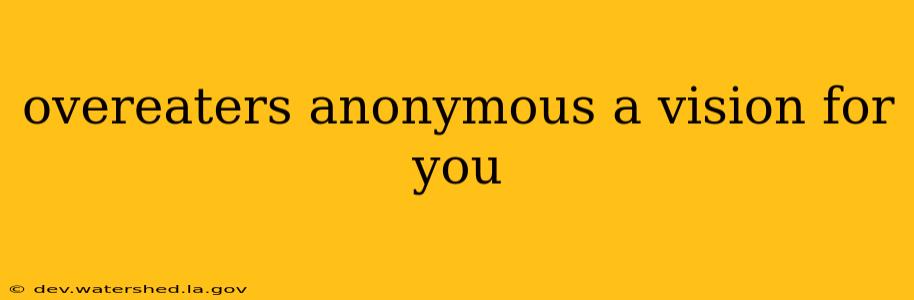 overeaters anonymous a vision for you