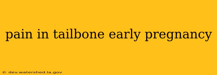 pain in tailbone early pregnancy