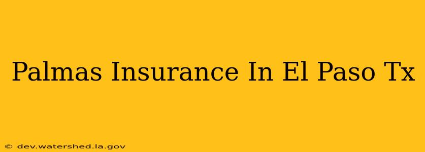 palmas insurance in el paso tx
