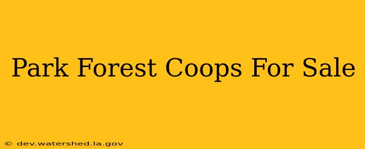 park forest coops for sale