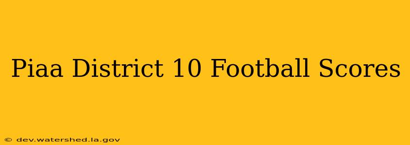 piaa district 10 football scores