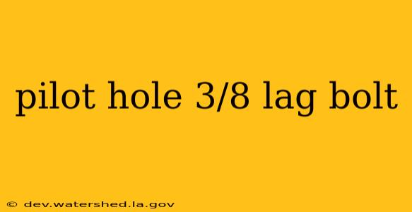 pilot hole 3/8 lag bolt