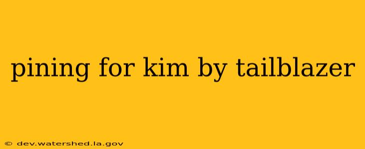pining for kim by tailblazer