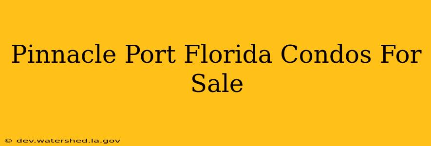 pinnacle port florida condos for sale