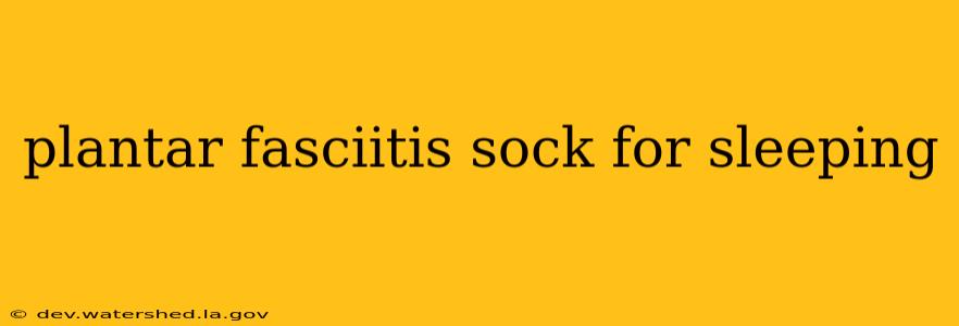 plantar fasciitis sock for sleeping