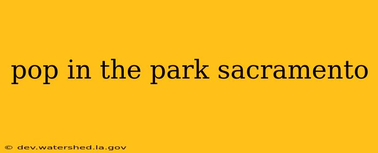 pop in the park sacramento