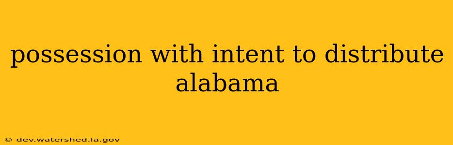 possession with intent to distribute alabama