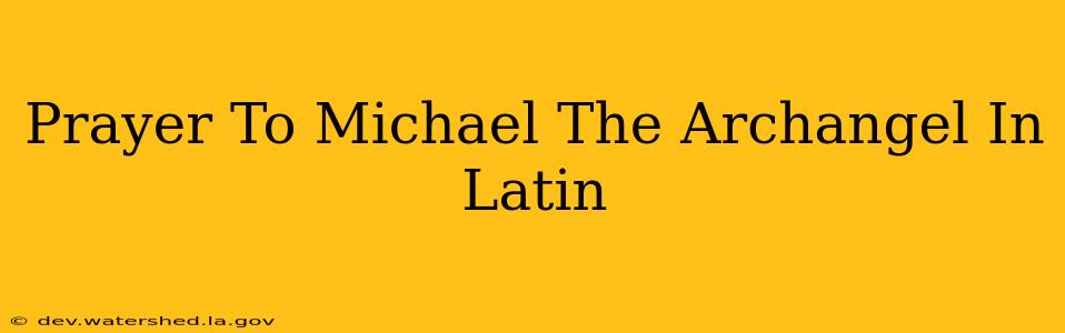 prayer to michael the archangel in latin