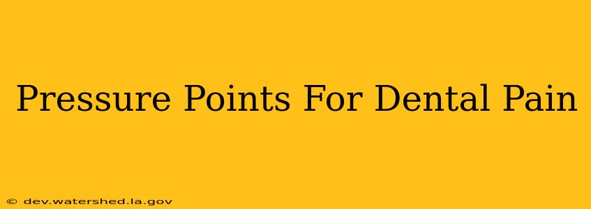 pressure points for dental pain