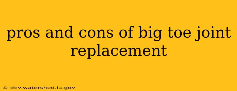 pros and cons of big toe joint replacement