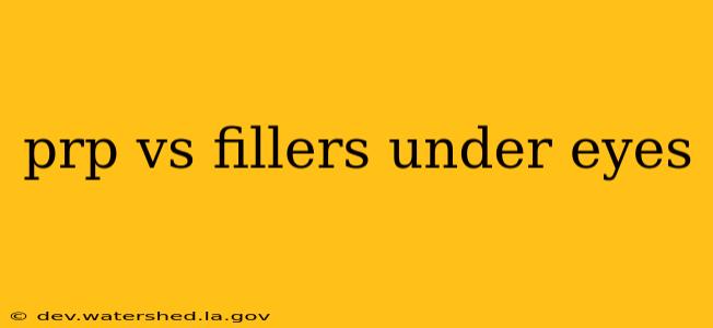 prp vs fillers under eyes