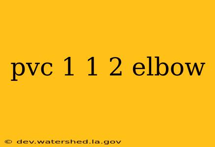 pvc 1 1 2 elbow