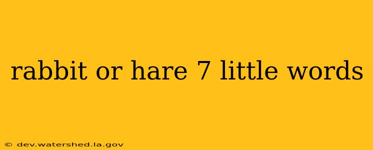 rabbit or hare 7 little words