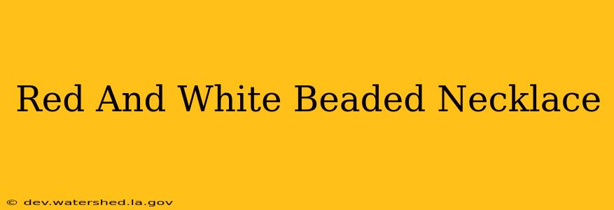 red and white beaded necklace