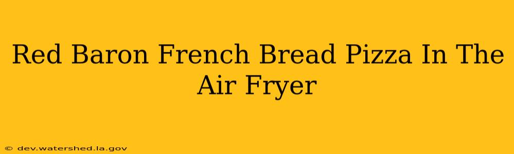 red baron french bread pizza in the air fryer