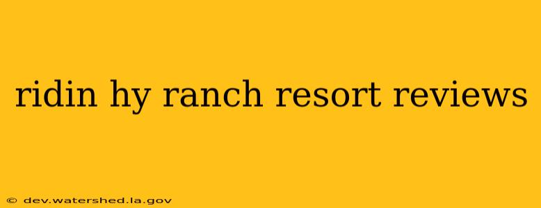ridin hy ranch resort reviews