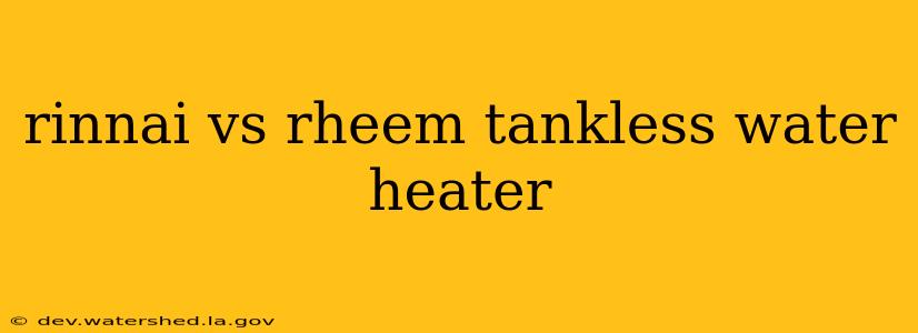 rinnai vs rheem tankless water heater